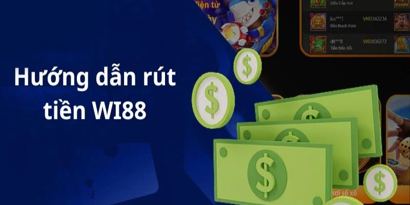 Giải đáp câu hỏi liên quan đến rút tiền wi88