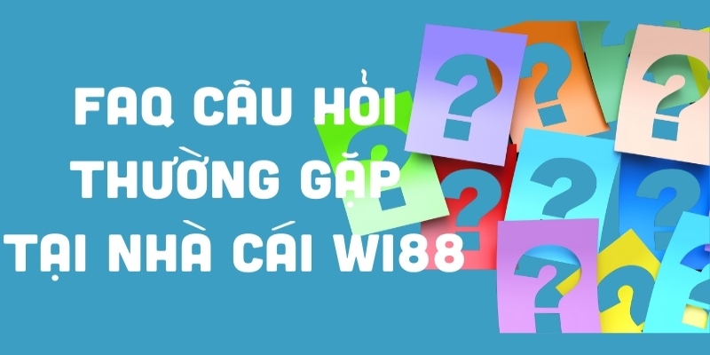 Giải đáp câu hỏi thường gặp wi88 về tài khoản