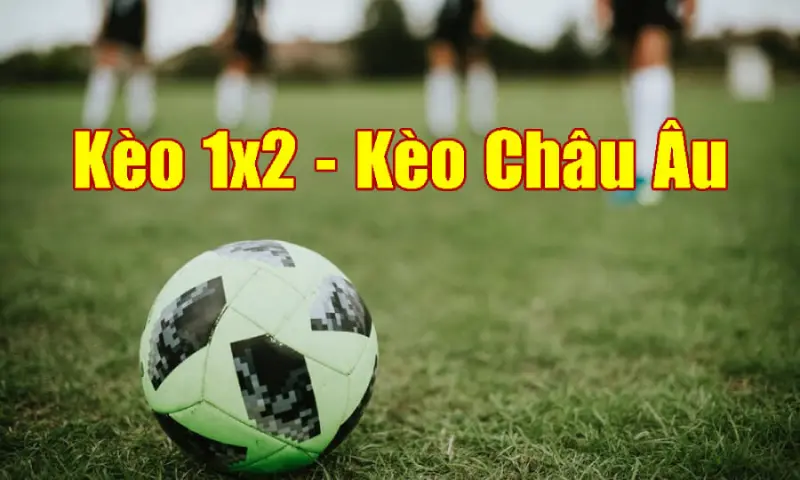 Tỷ lệ kèo Châu Âu, còn được biết đến với tên gọi 1x2